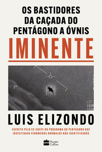 Capa do livro Iminente – Os bastidores da caçada do Pentágono a ÓVNIs