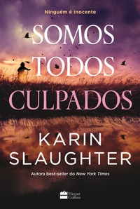Capa do livro Somos todos culpados – Um thriller da autora best-seller Karin Slaughter (série North Falls)