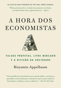 Hora dos economistas, A: falsos profetas, livre mercado e a