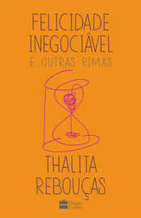 Capa do livro Felicidade inegociável e outras rimas – O primeiro livro de não ficção de Thalita Rebouças