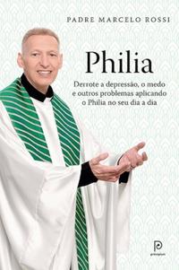 Philia: derrote a depressão, a ansiedade, o medo e outros pr