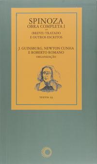 Spinoza obra completa 1 (breve) tratado e outros escritos
