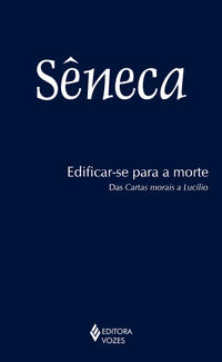 Edificar-se para a morte: das cartas morais a Lucílio