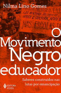 Movimento negro educador, O: saberes construí lutas emancipa