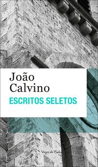 Escritos seletos – João Calvino