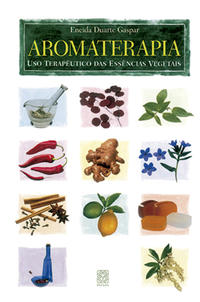Aromaterapia: uso terapêutico das essências vegetais
