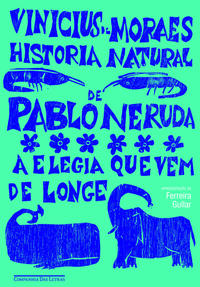 História natural de Pablo Neruda: a elegia que vem de longe