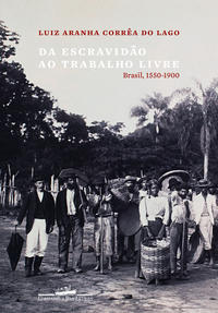 Da escravidão ao trabalho livre: Brasil 1550-1900