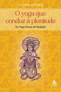 Yoga que conduz à plenitude, O: os Yoga Sutras de Patañjali