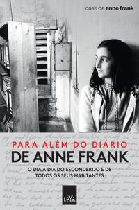 Para além do diário de Anne Frank: dia a dia do esconderijo