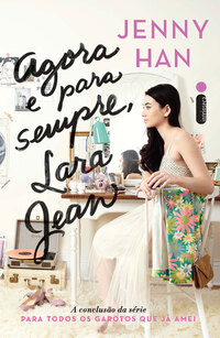 AGORA E PARA SEMPRE, LARA JEAN