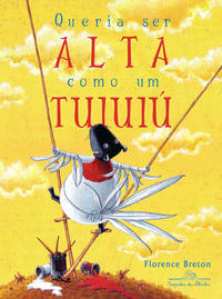Capa do livro Queria ser alta como um tuiuiú