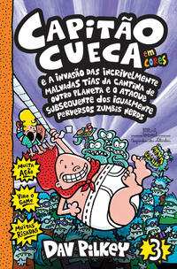 Capa do livro Capitão Cueca e a invasão das incrivelmente malvadas tias da cantina de outro planeta e o ataque subsequente dos igualmente perversos zumbis nerds – Vol. 3 em cores!